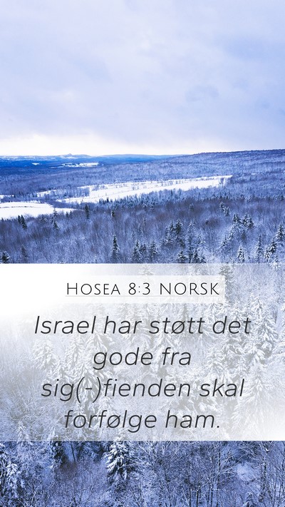 Hosea 8:3 NORSK Mobile Phone Wallpaper - Israel har støtt det gode fra sig(-)fienden skal - Mobile Bible Verse Wallpaper