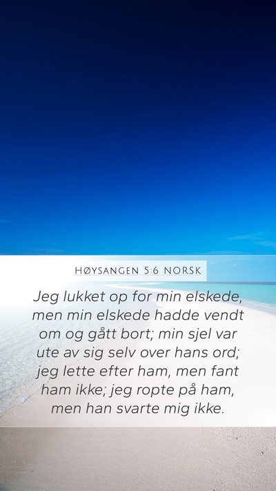 Høysangen 5:6 NORSK Mobile Phone Wallpaper - Jeg lukket op for min elskede, men min elskede - Mobile Bible Verse Wallpaper