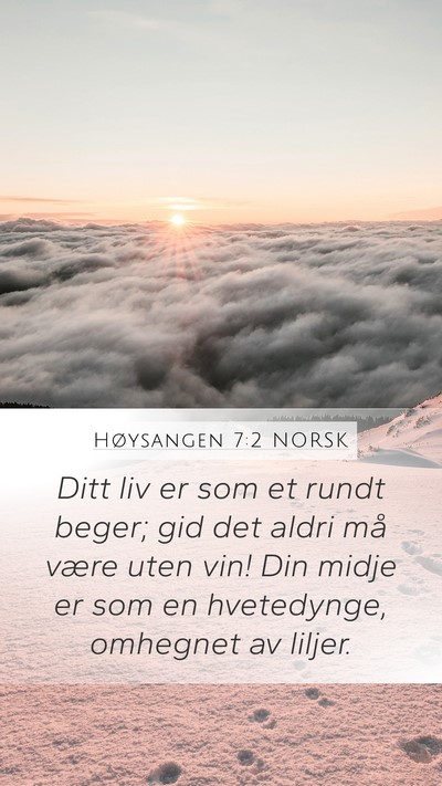 Høysangen 7:2 NORSK Mobile Phone Wallpaper - Ditt liv er som et rundt beger; gid det aldri må - Mobile Bible Verse Wallpaper