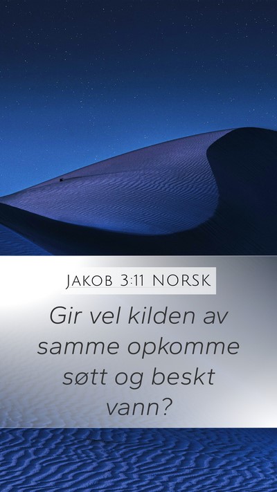 Jakob 3:11 NORSK Mobile Phone Wallpaper - Gir vel kilden av samme opkomme søtt og beskt - Mobile Bible Verse Wallpaper