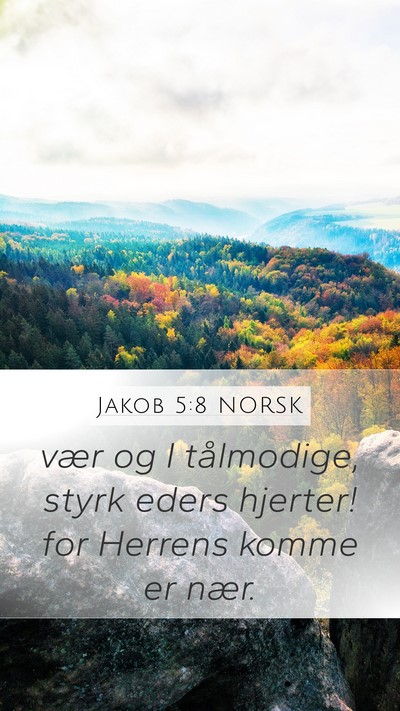Jakob 5:8 NORSK Bible Verse Image