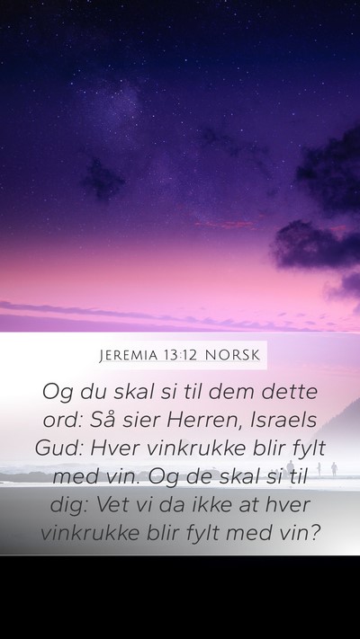 Jeremia 13:12 NORSK Mobile Phone Wallpaper - Og du skal si til dem dette ord: Så sier Herren, - Mobile Bible Verse Wallpaper