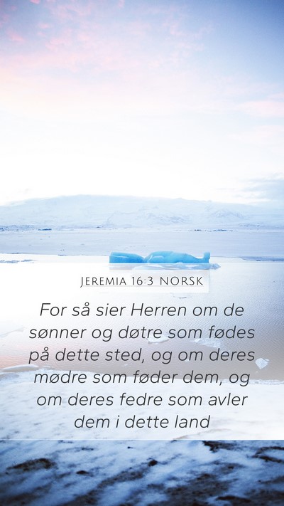 Jeremia 16:3 NORSK Mobile Phone Wallpaper - For så sier Herren om de sønner og døtre som - Mobile Bible Verse Wallpaper
