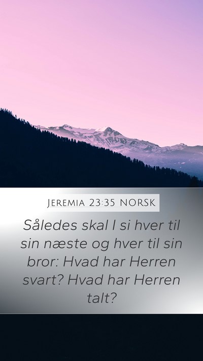 Jeremia 23:35 NORSK Mobile Phone Wallpaper - Således skal I si hver til sin næste og hver - Mobile Bible Verse Wallpaper