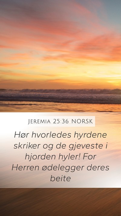 Jeremia 25:36 NORSK Mobile Phone Wallpaper - Hør hvorledes hyrdene skriker og de gjeveste i - Mobile Bible Verse Wallpaper