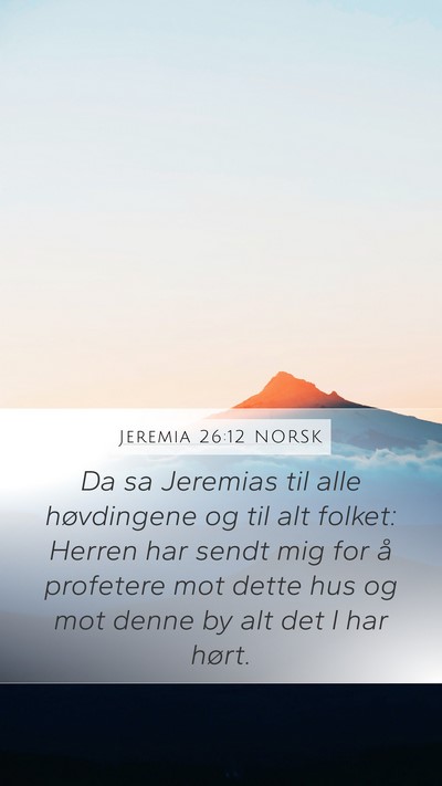 Jeremia 26:12 NORSK Mobile Phone Wallpaper - Da sa Jeremias til alle høvdingene og til alt - Mobile Bible Verse Wallpaper