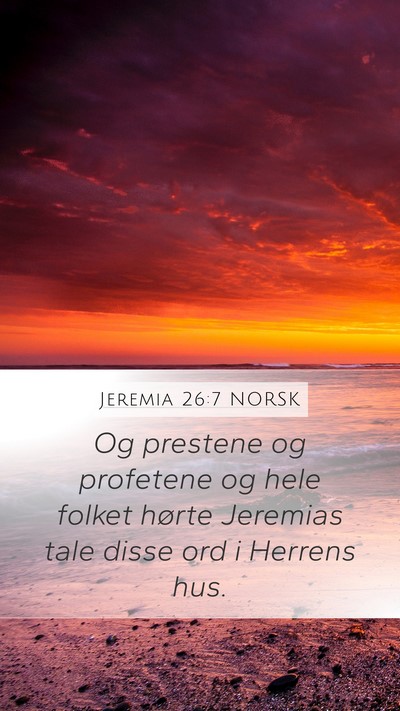 Jeremia 26:7 NORSK Mobile Phone Wallpaper - Og prestene og profetene og hele folket hørte - Mobile Bible Verse Wallpaper