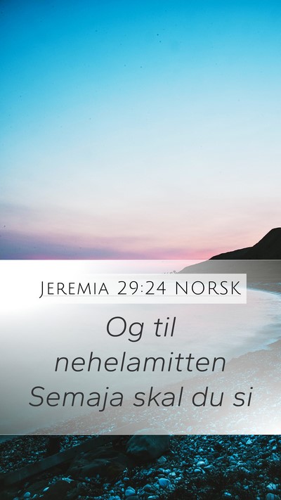 Jeremia 29:24 NORSK Mobile Phone Wallpaper - Og til nehelamitten Semaja skal du - Mobile Bible Verse Wallpaper