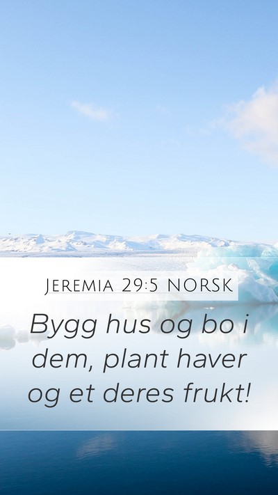 Jeremia 29:5 NORSK Mobile Phone Wallpaper - Bygg hus og bo i dem, plant haver og et deres - Mobile Bible Verse Wallpaper