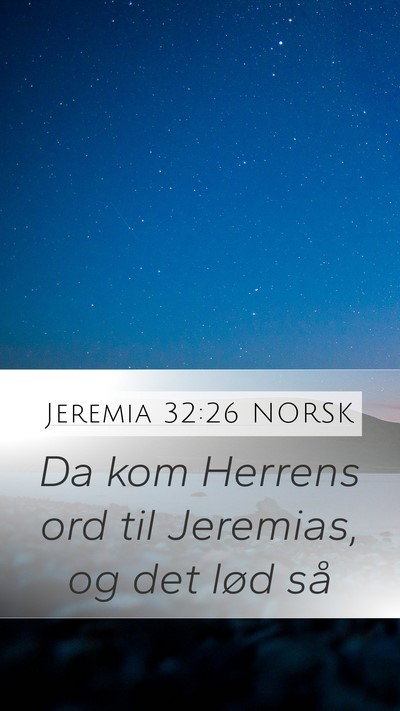 Jeremia 32:26 NORSK Mobile Phone Wallpaper - Da kom Herrens ord til Jeremias, og det lød - Mobile Bible Verse Wallpaper