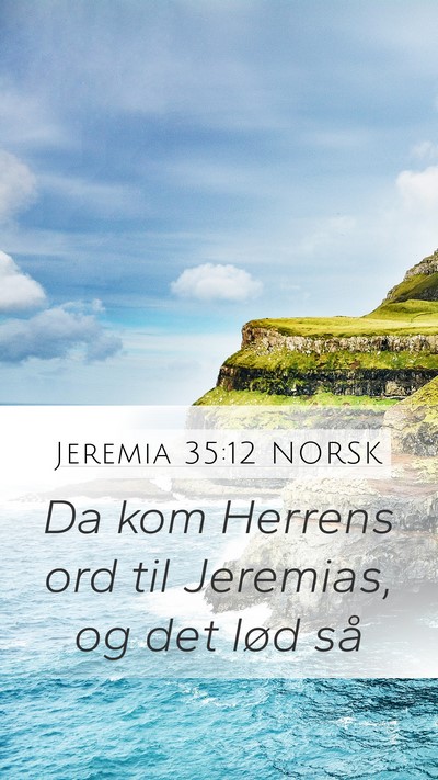 Jeremia 35:12 NORSK Mobile Phone Wallpaper - Da kom Herrens ord til Jeremias, og det lød - Mobile Bible Verse Wallpaper