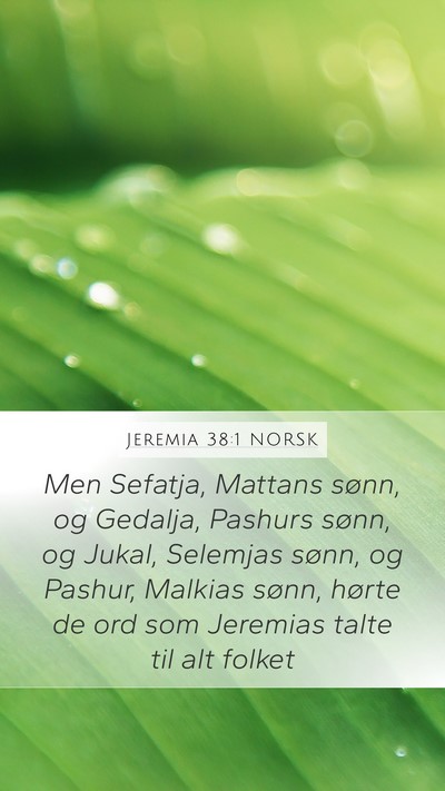 Jeremia 38:1 NORSK Mobile Phone Wallpaper - Men Sefatja, Mattans sønn, og Gedalja, Pashurs - Mobile Bible Verse Wallpaper