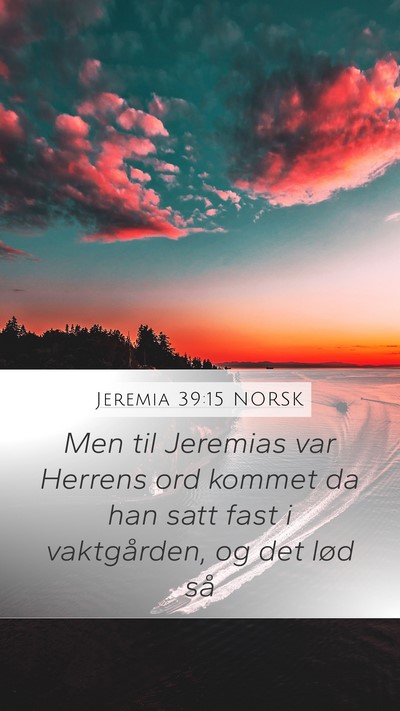 Jeremia 39:15 NORSK Mobile Phone Wallpaper - Men til Jeremias var Herrens ord kommet da han - Mobile Bible Verse Wallpaper