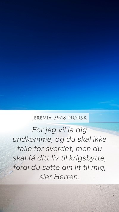 Jeremia 39:18 NORSK Mobile Phone Wallpaper - For jeg vil la dig undkomme, og du skal ikke - Mobile Bible Verse Wallpaper