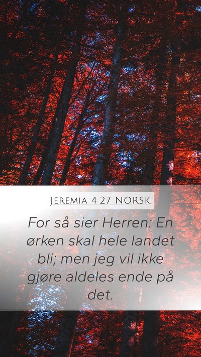 Jeremia 4:27 NORSK Mobile Phone Wallpaper - For så sier Herren: En ørken skal hele landet - Mobile Bible Verse Wallpaper