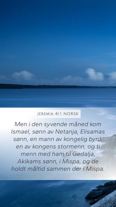 Jeremia 41:1 NORSK Mobile Phone Wallpaper - Men i den syvende måned kom Ismael, sønn av - Mobile Bible Verse Wallpaper