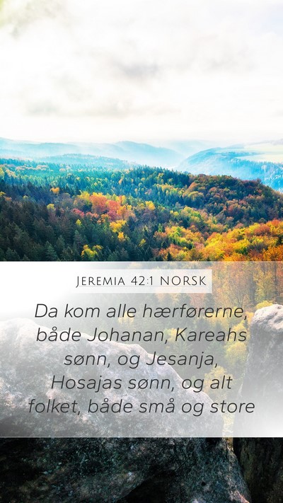 Jeremia 42:1 NORSK Mobile Phone Wallpaper - Da kom alle hærførerne, både Johanan, Kareahs - Mobile Bible Verse Wallpaper