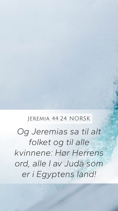 Jeremia 44:24 NORSK Mobile Phone Wallpaper - Og Jeremias sa til alt folket og til alle - Mobile Bible Verse Wallpaper
