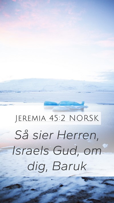 Jeremia 45:2 NORSK Mobile Phone Wallpaper - Så sier Herren, Israels Gud, om dig, - Mobile Bible Verse Wallpaper
