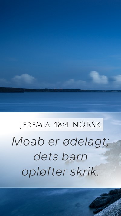 Jeremia 48:4 NORSK Mobile Phone Wallpaper - Moab er ødelagt; dets barn opløfter - Mobile Bible Verse Wallpaper