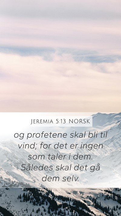 Jeremia 5:13 NORSK Mobile Phone Wallpaper - og profetene skal bli til vind; for det er ingen - Mobile Bible Verse Wallpaper
