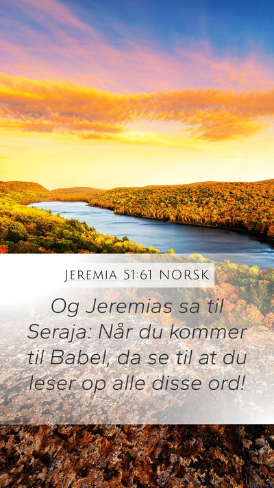 Jeremia 51:61 NORSK Mobile Phone Wallpaper - Og Jeremias sa til Seraja: Når du kommer til - Mobile Bible Verse Wallpaper