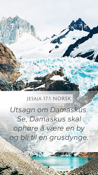 Jesaja 17:1 NORSK Mobile Phone Wallpaper - Utsagn om Damaskus. Se, Damaskus skal ophøre å - Mobile Bible Verse Wallpaper
