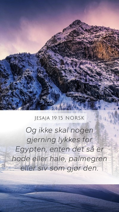 Jesaja 19:15 NORSK Mobile Phone Wallpaper - Og ikke skal nogen gjerning lykkes for Egypten, - Mobile Bible Verse Wallpaper