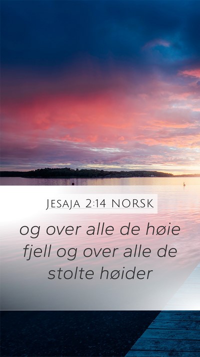 Jesaja 2:14 NORSK Mobile Phone Wallpaper - og over alle de høie fjell og over alle de - Mobile Bible Verse Wallpaper