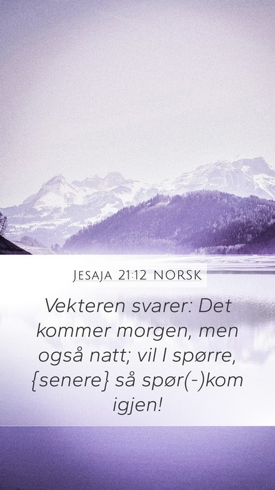 Jesaja 21:12 NORSK Mobile Phone Wallpaper - Vekteren svarer: Det kommer morgen, men også - Mobile Bible Verse Wallpaper