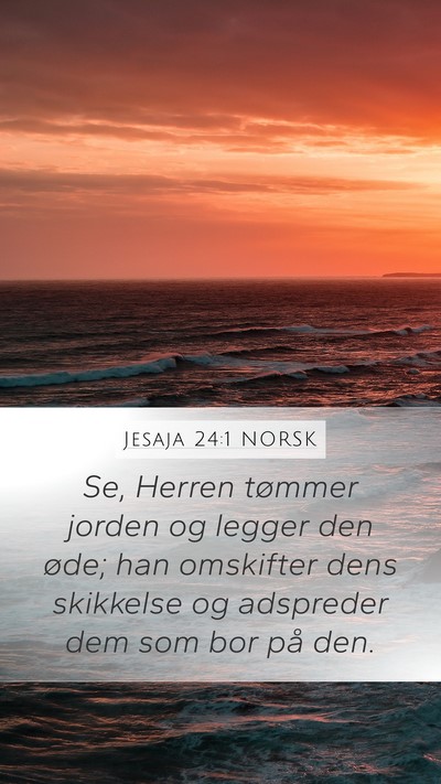 Jesaja 24:1 NORSK Mobile Phone Wallpaper - Se, Herren tømmer jorden og legger den øde; han - Mobile Bible Verse Wallpaper