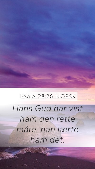 Jesaja 28:26 NORSK Mobile Phone Wallpaper - Hans Gud har vist ham den rette måte, han lærte - Mobile Bible Verse Wallpaper