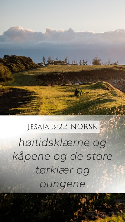 Jesaja 3:22 NORSK Mobile Phone Wallpaper - høitidsklærne og kåpene og de store tørklær - Mobile Bible Verse Wallpaper