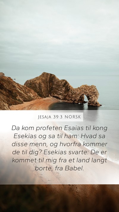 Jesaja 39:3 NORSK Bible Verse Image