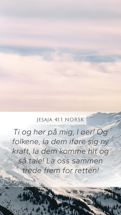 Jesaja 41:1 NORSK Mobile Phone Wallpaper - Ti og hør på mig, I øer! Og folkene, la dem - Mobile Bible Verse Wallpaper