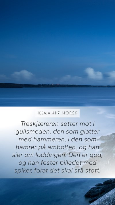 Jesaja 41:7 NORSK Mobile Phone Wallpaper - Treskjæreren setter mot i gullsmeden, den som - Mobile Bible Verse Wallpaper