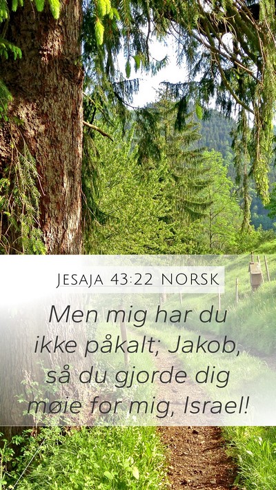 Jesaja 43:22 NORSK Mobile Phone Wallpaper - Men mig har du ikke påkalt; Jakob, så du gjorde - Mobile Bible Verse Wallpaper