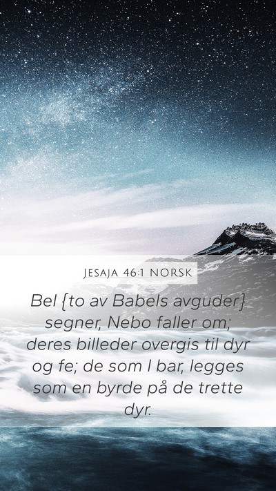Jesaja 46:1 NORSK Mobile Phone Wallpaper - Bel {to av Babels avguder} segner, Nebo faller - Mobile Bible Verse Wallpaper