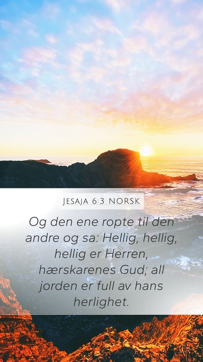 Jesaja 6:3 NORSK Mobile Phone Wallpaper - Og den ene ropte til den andre og sa: Hellig, - Mobile Bible Verse Wallpaper
