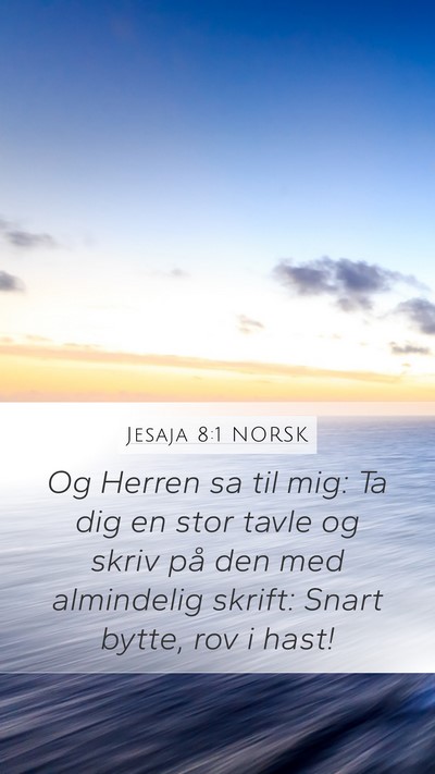 Jesaja 8:1 NORSK Mobile Phone Wallpaper - Og Herren sa til mig: Ta dig en stor tavle og - Mobile Bible Verse Wallpaper