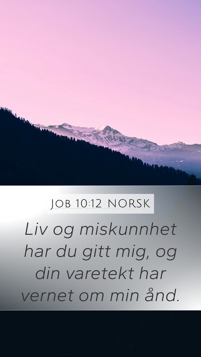 Job 10:12 NORSK Mobile Phone Wallpaper - Liv og miskunnhet har du gitt mig, og din - Mobile Bible Verse Wallpaper