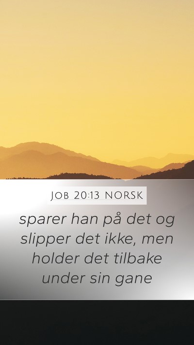 Job 20:13 NORSK Mobile Phone Wallpaper - sparer han på det og slipper det ikke, men - Mobile Bible Verse Wallpaper