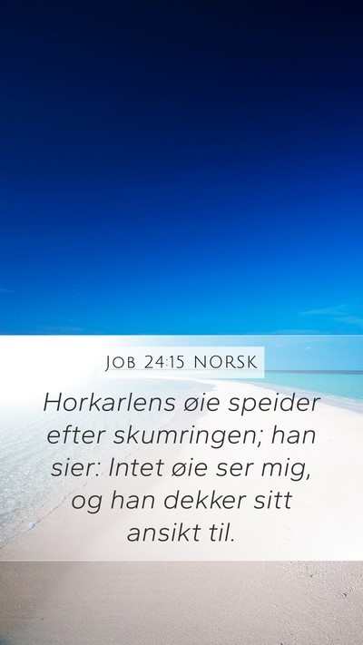 Job 24:15 NORSK Mobile Phone Wallpaper - Horkarlens øie speider efter skumringen; han - Mobile Bible Verse Wallpaper