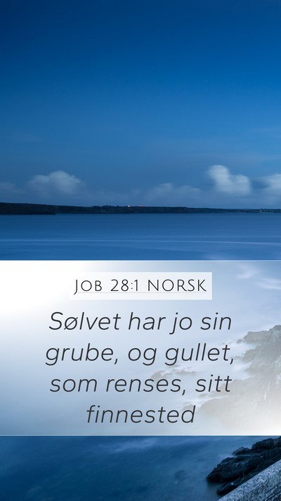 Job 28:1 NORSK Mobile Phone Wallpaper - Sølvet har jo sin grube, og gullet, som renses, - Mobile Bible Verse Wallpaper