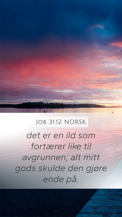 Job 31:12 NORSK Mobile Phone Wallpaper - det er en ild som fortærer like til avgrunnen; - Mobile Bible Verse Wallpaper
