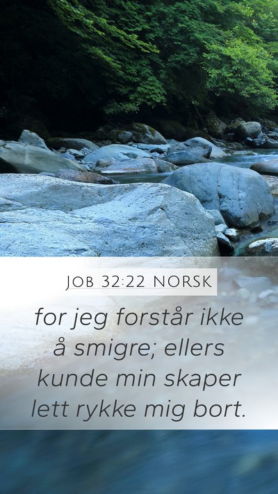 Job 32:22 NORSK Mobile Phone Wallpaper - for jeg forstår ikke å smigre; ellers kunde min - Mobile Bible Verse Wallpaper
