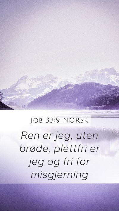Job 33:9 NORSK Mobile Phone Wallpaper - Ren er jeg, uten brøde, plettfri er jeg og fri - Mobile Bible Verse Wallpaper