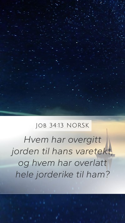 Job 34:13 NORSK Mobile Phone Wallpaper - Hvem har overgitt jorden til hans varetekt, og - Mobile Bible Verse Wallpaper