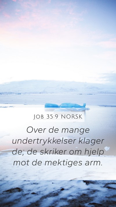 Job 35:9 NORSK Mobile Phone Wallpaper - Over de mange undertrykkelser klager de; de - Mobile Bible Verse Wallpaper