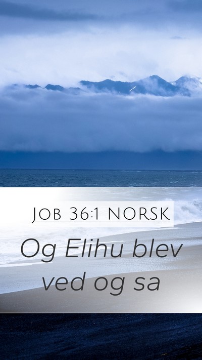 Job 36:1 NORSK Mobile Phone Wallpaper - Og Elihu blev ved og - Mobile Bible Verse Wallpaper
